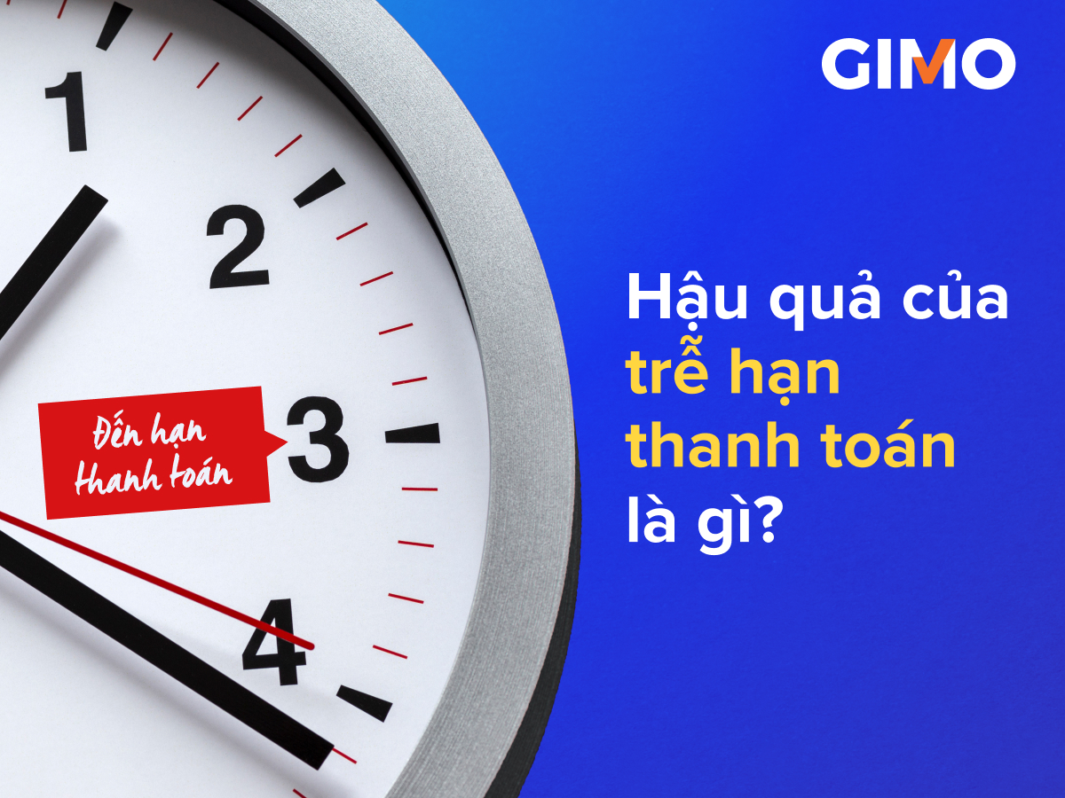 Hậu quả chậm thanh toán GIMO là gì?